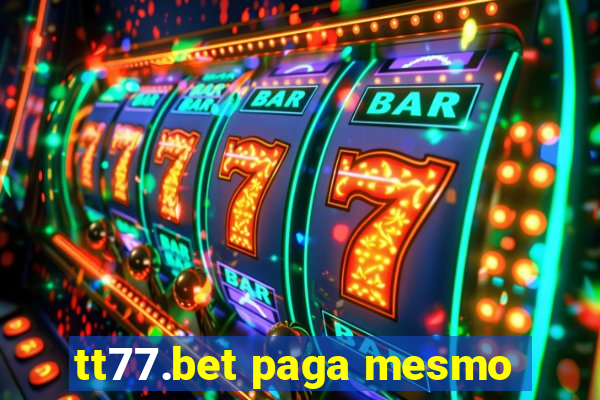 tt77.bet paga mesmo